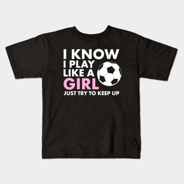 Funny Women's Girl's Soccer T-Shirt | Cool Girls Womens Soccer Shirts Kids T-Shirt by teemaniac